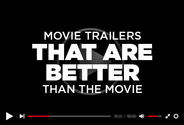 Movie Trailers That Are Better Than The Movies | Ster-Kinekor