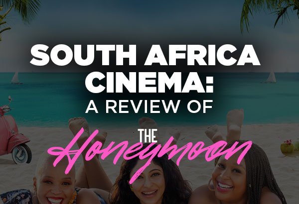 Exploring South African Cinema: A Review Of The Honeymoon