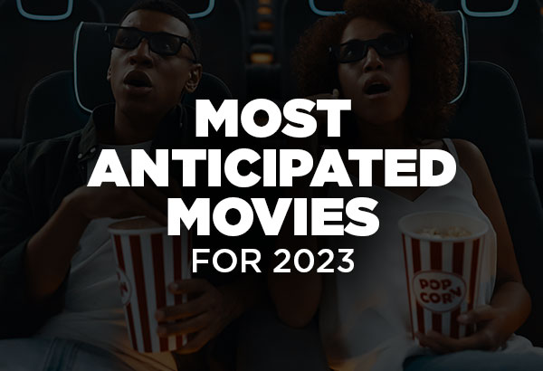 Most Anticipated Movies for 2023