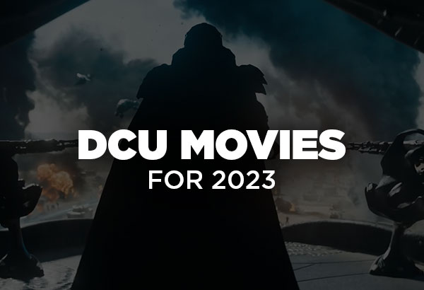 Upcoming DCU Movies for 2023